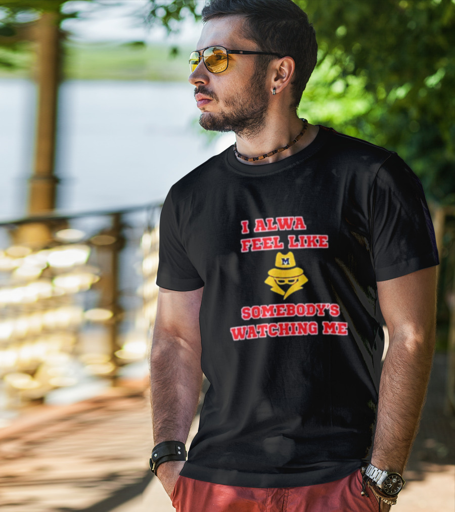 Michigan I Always Feel Like Somebody's Watching Me Spy T-Shirt