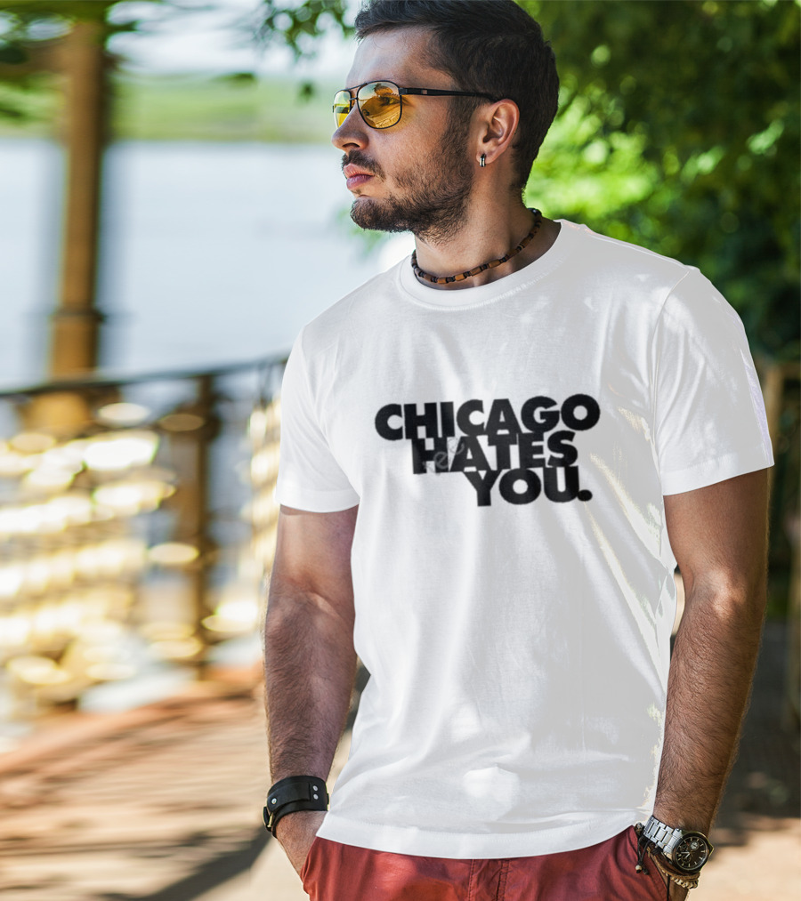 Chicago Hates You T-Shirt