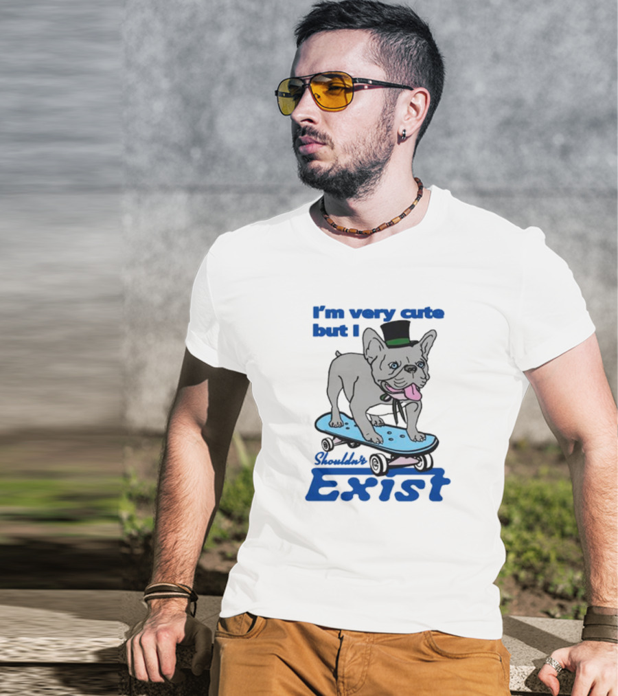 I’m Very Cute But I Shouldn’t Exist Skating Dog With Top Hat T-Shirt