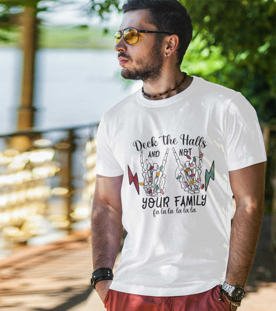 Deck The Halls And Not Your Family Skeleton Hands With Christmas Lights Fa La La La La La La La T-Shirt