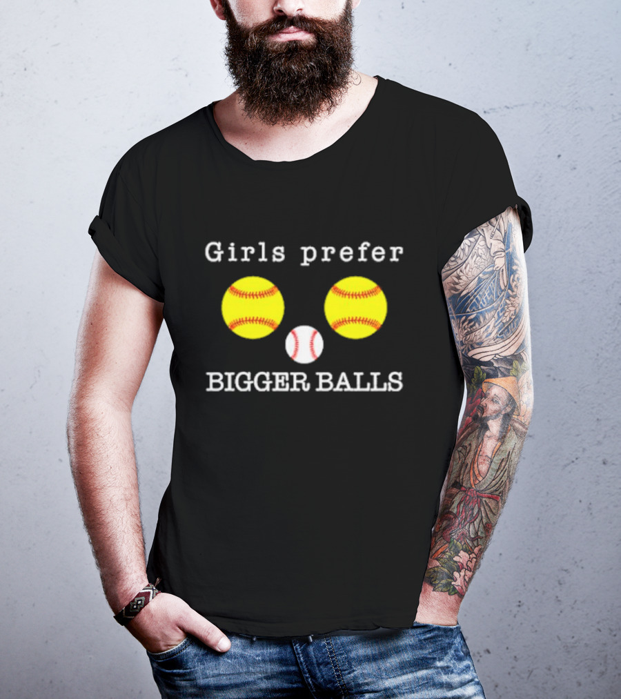 Girls Prefer Bigger Balls Softball Baseball Playful Humor T-Shirt