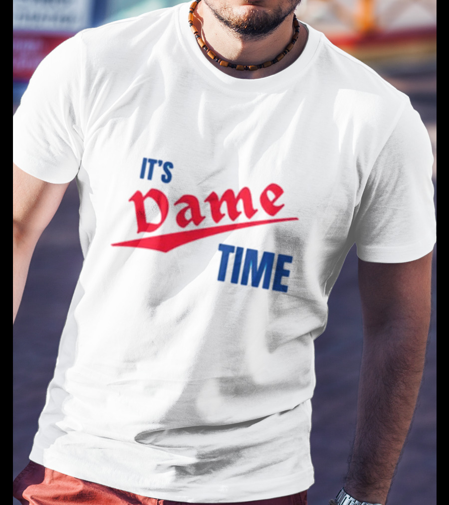 It's Dame Time Basketball Fan Catchphrase T-Shirt
