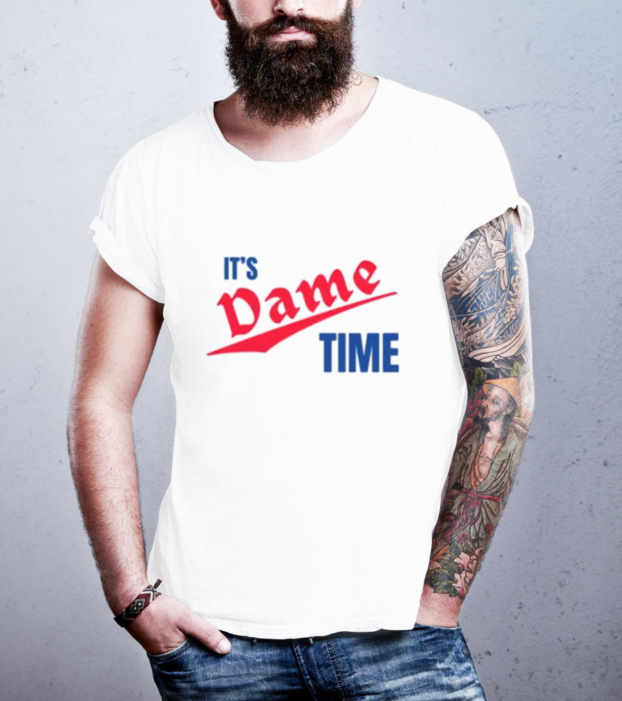 It's Dame Time Basketball Fan Catchphrase T-Shirt