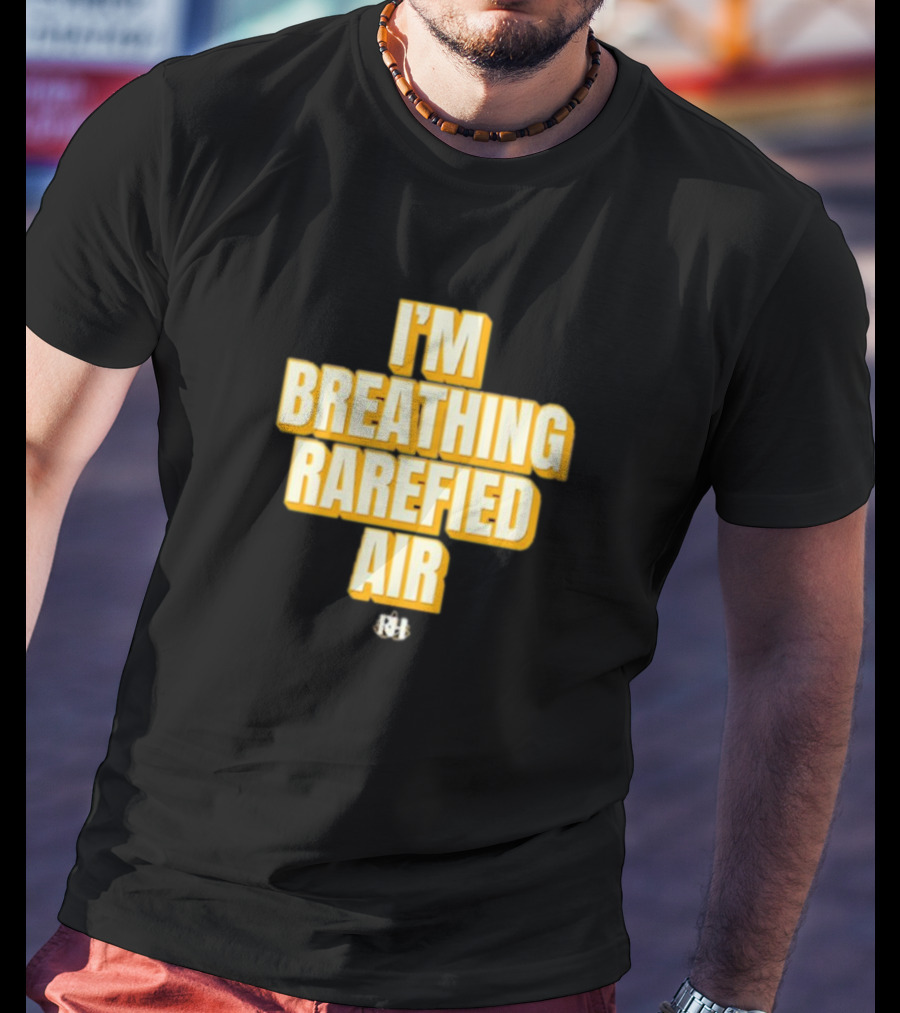 I'm Breathing Rarefied Air Richard Holliday RH T-Shirt