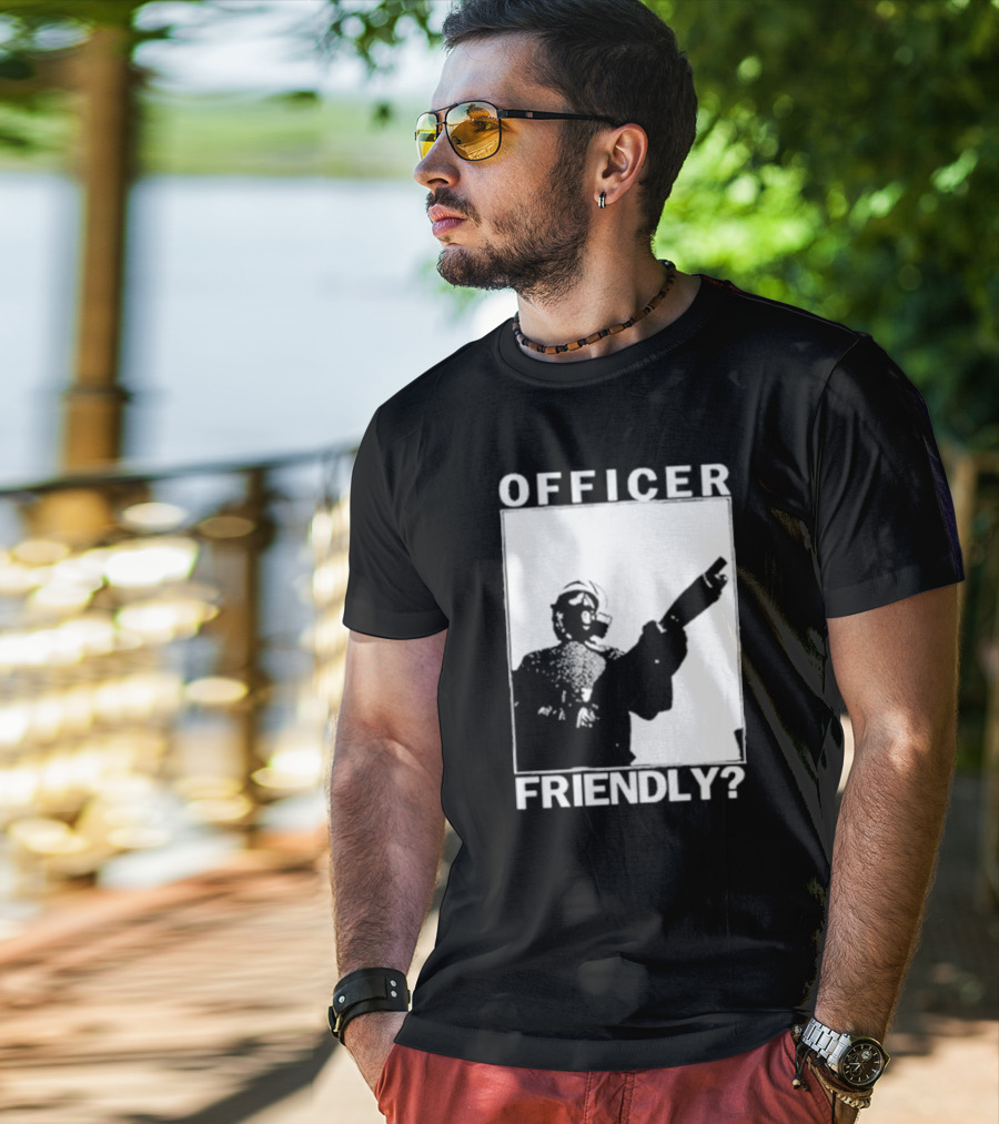 OFFICER FRIENDLY? T-Shirt