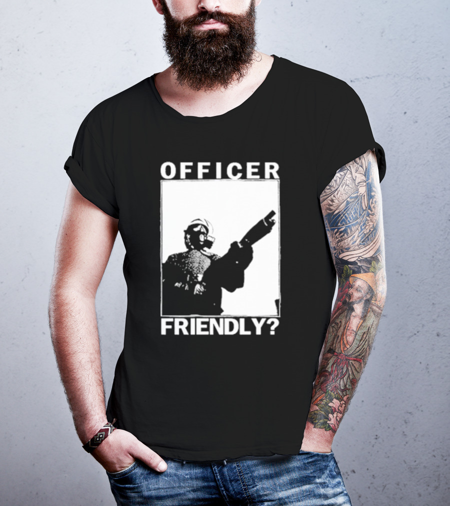 OFFICER FRIENDLY? T-Shirt