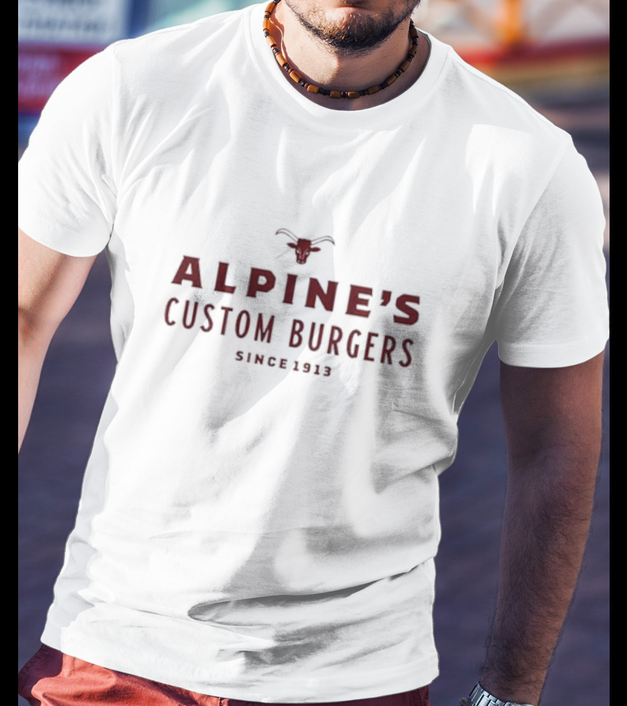 Alpine’s Custom Burgers Since 1913 With Red Text And Longhorn T-Shirt