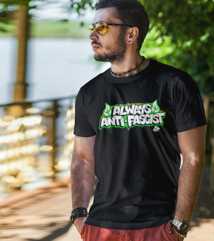 Always Anti-Fascist Street Art Style With Flames And Alex Aitchison Signature T-Shirt