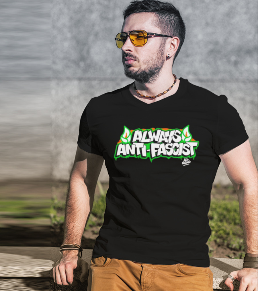 Always Anti-Fascist Street Art Style With Flames And Alex Aitchison Signature T-Shirt