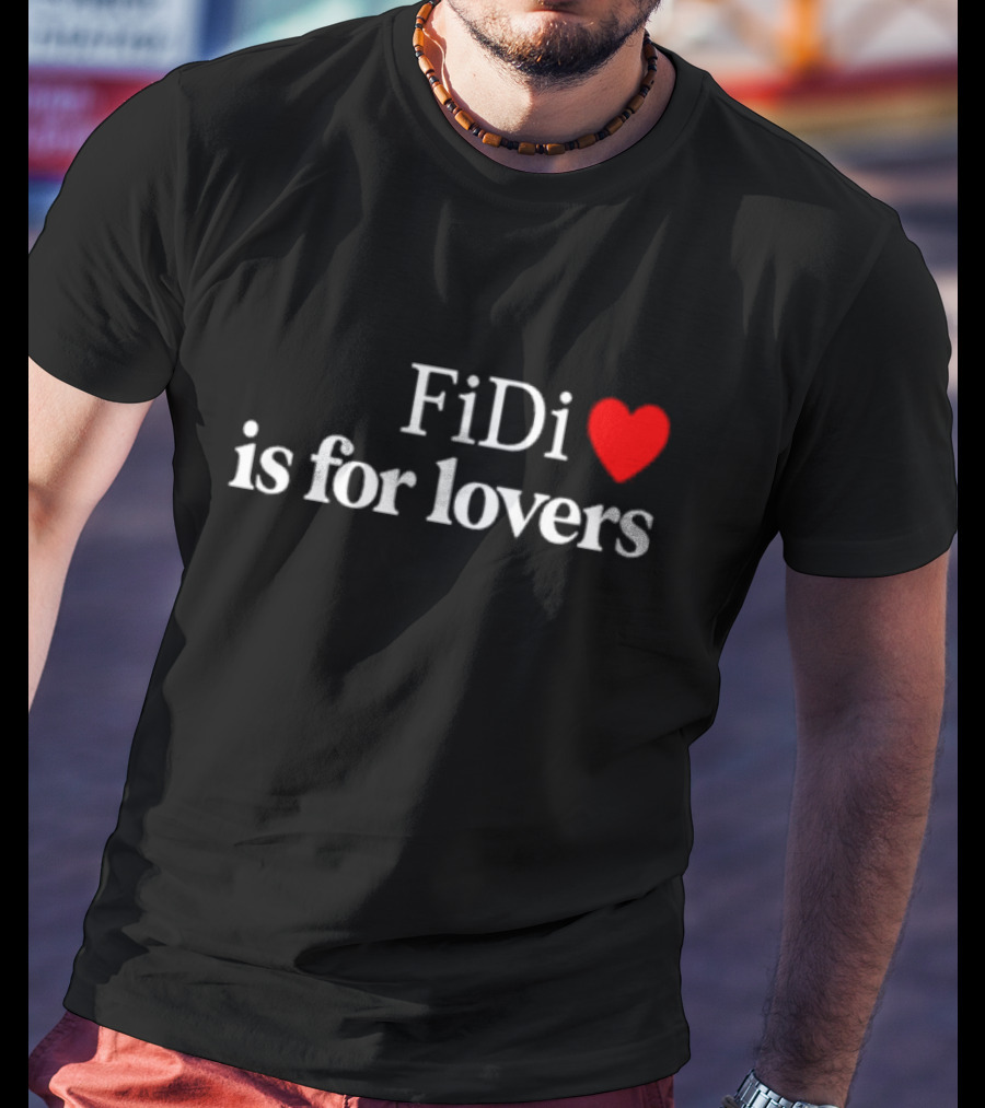 FiDi Heart Is For Lovers T-Shirt