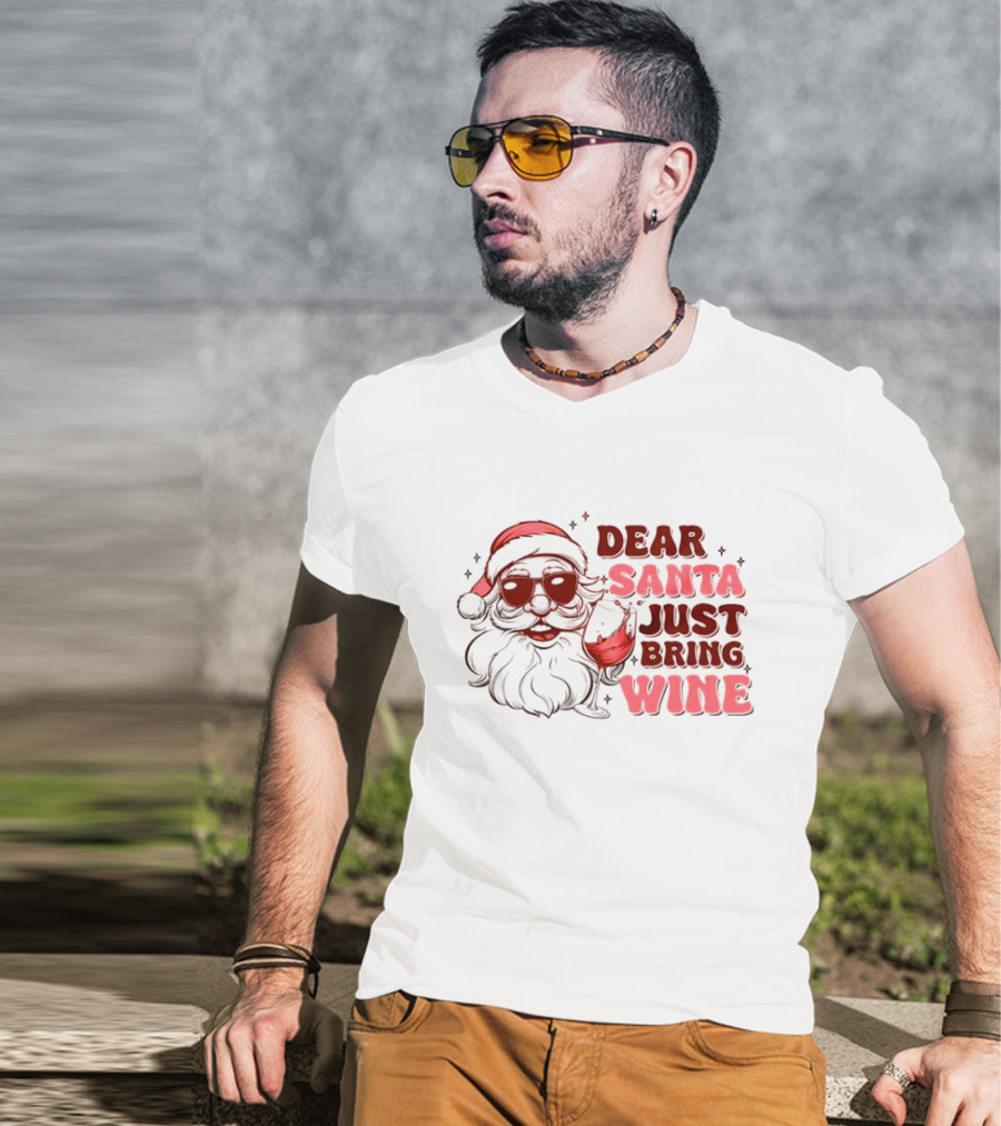 Dear Santa Just Bring Wine Funny Santa Christmas T-Shirt