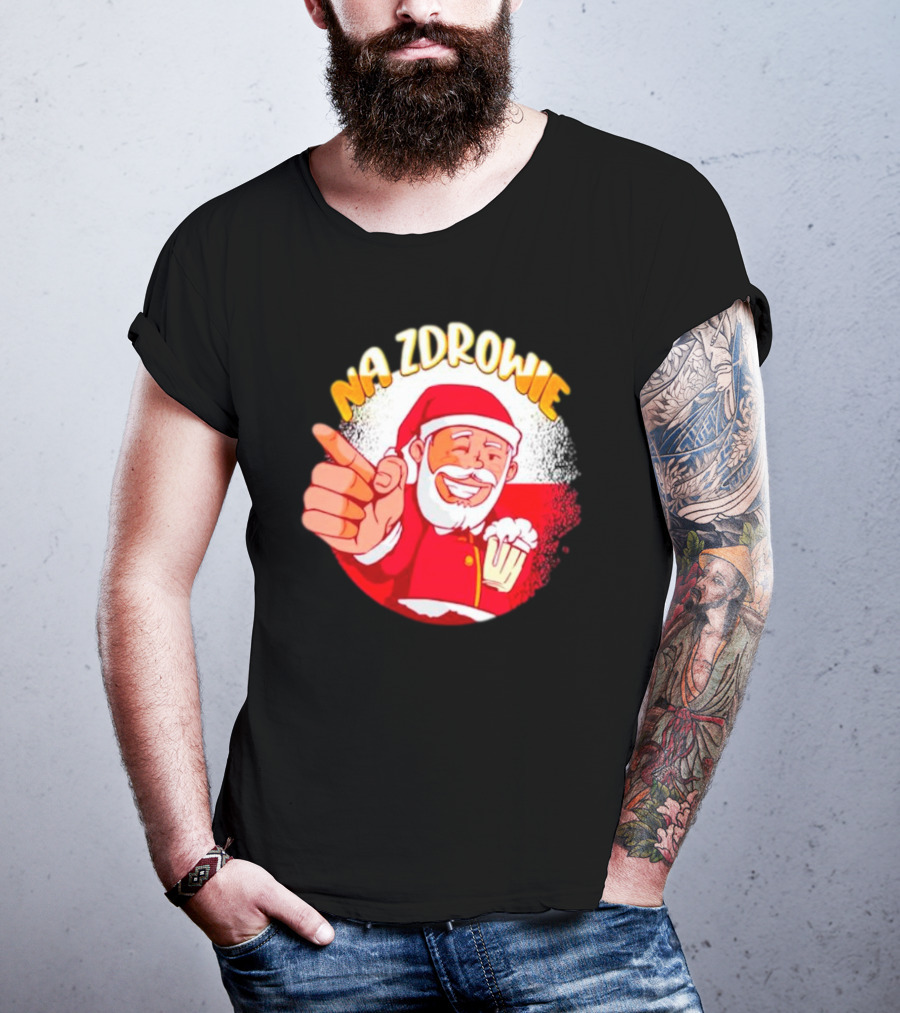 Na Zdrowie Santa Holding Beer Toast With Smile T-Shirt
