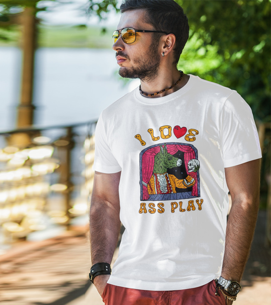 I Love Ass Play Donkey Theater Scene With Skull T-Shirt