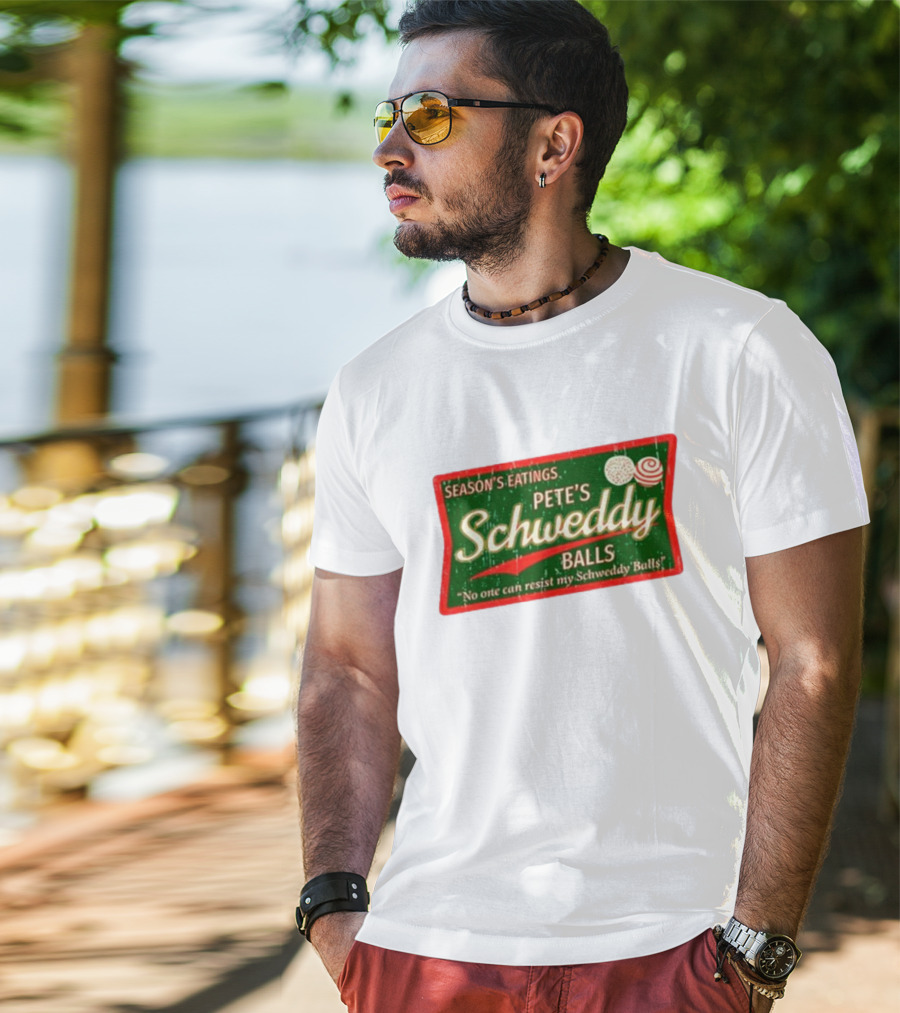 Season's Eatings Pete's Schweddy Balls No One Can Resist My Schweddy Balls T-Shirt