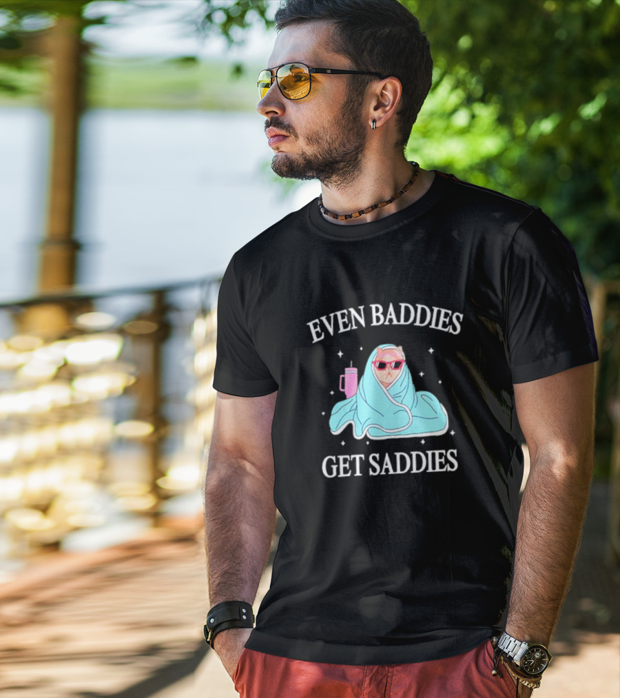Even Baddies Get Saddies Cat With Sunglasses And Blanket T-Shirt