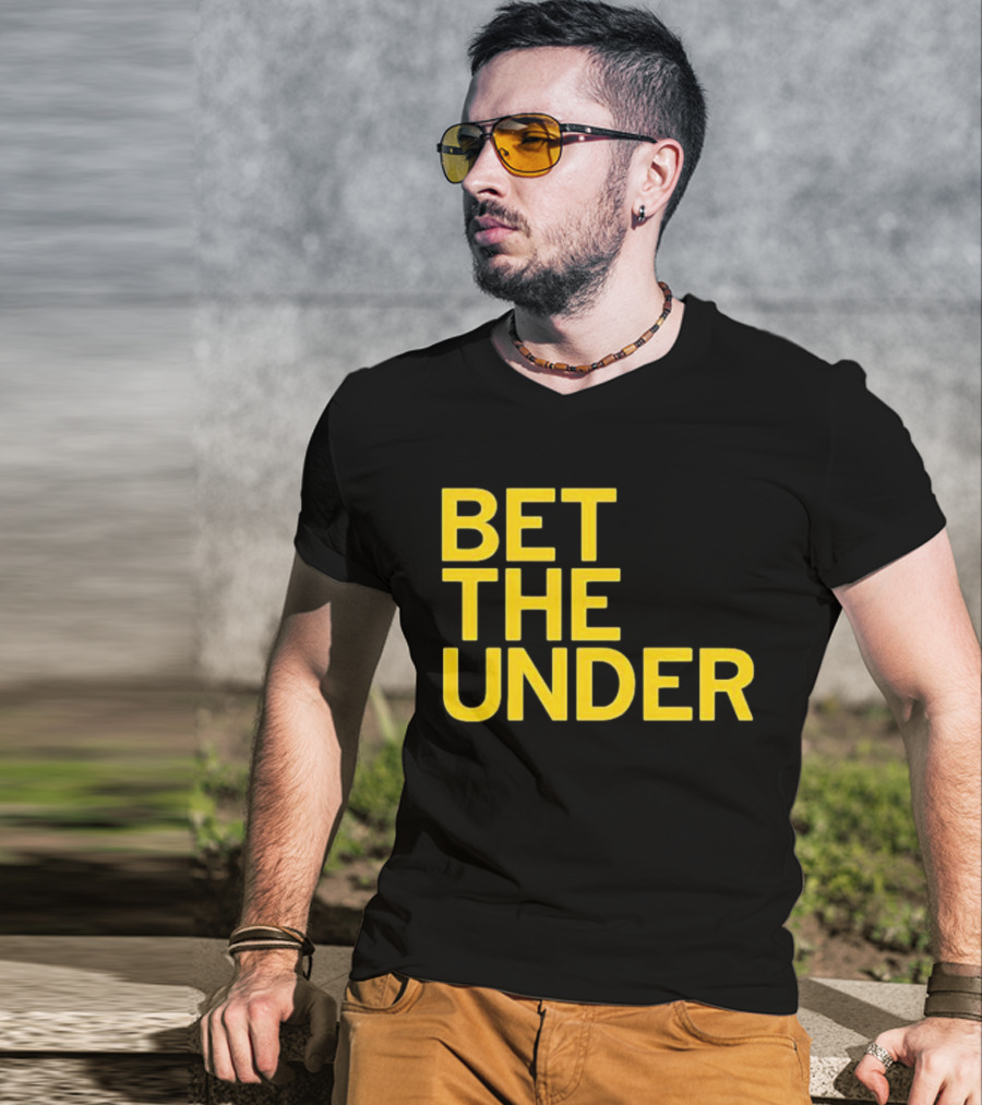 BET THE UNDER Sports Wagering Phrase T-Shirt