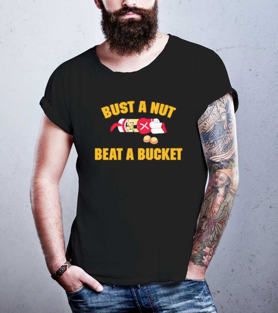 Busting A Nut And Beating A Bucket Fun Pun Visuals T-Shirt