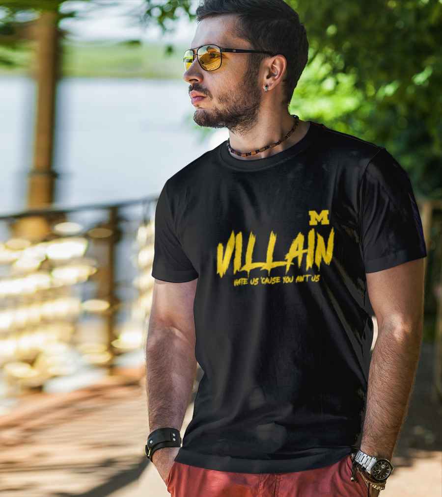 Villain Michigan M Hate Us 'Cause You Ain't Us T-Shirt
