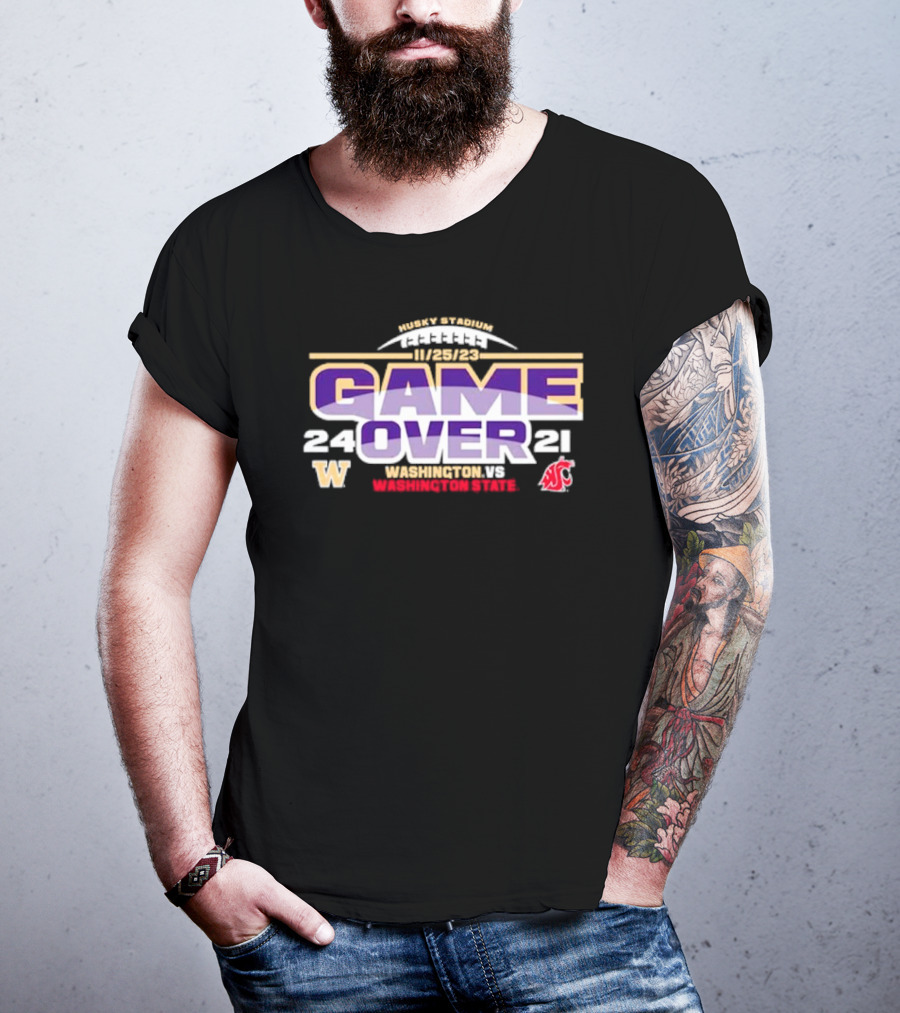 Washington Huskies 24 Washington State Cougars 21 Game Over 11/25/23 Husky Stadium T-Shirt