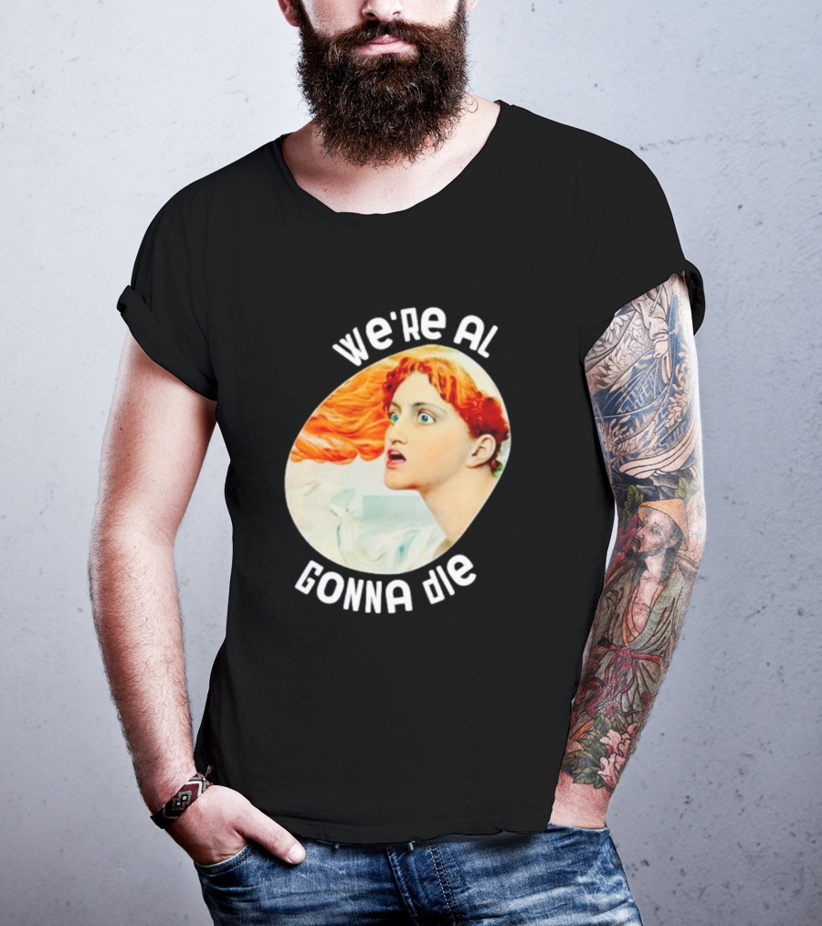 We're All Gonna Die Kassandra Greek Mythology T-Shirt