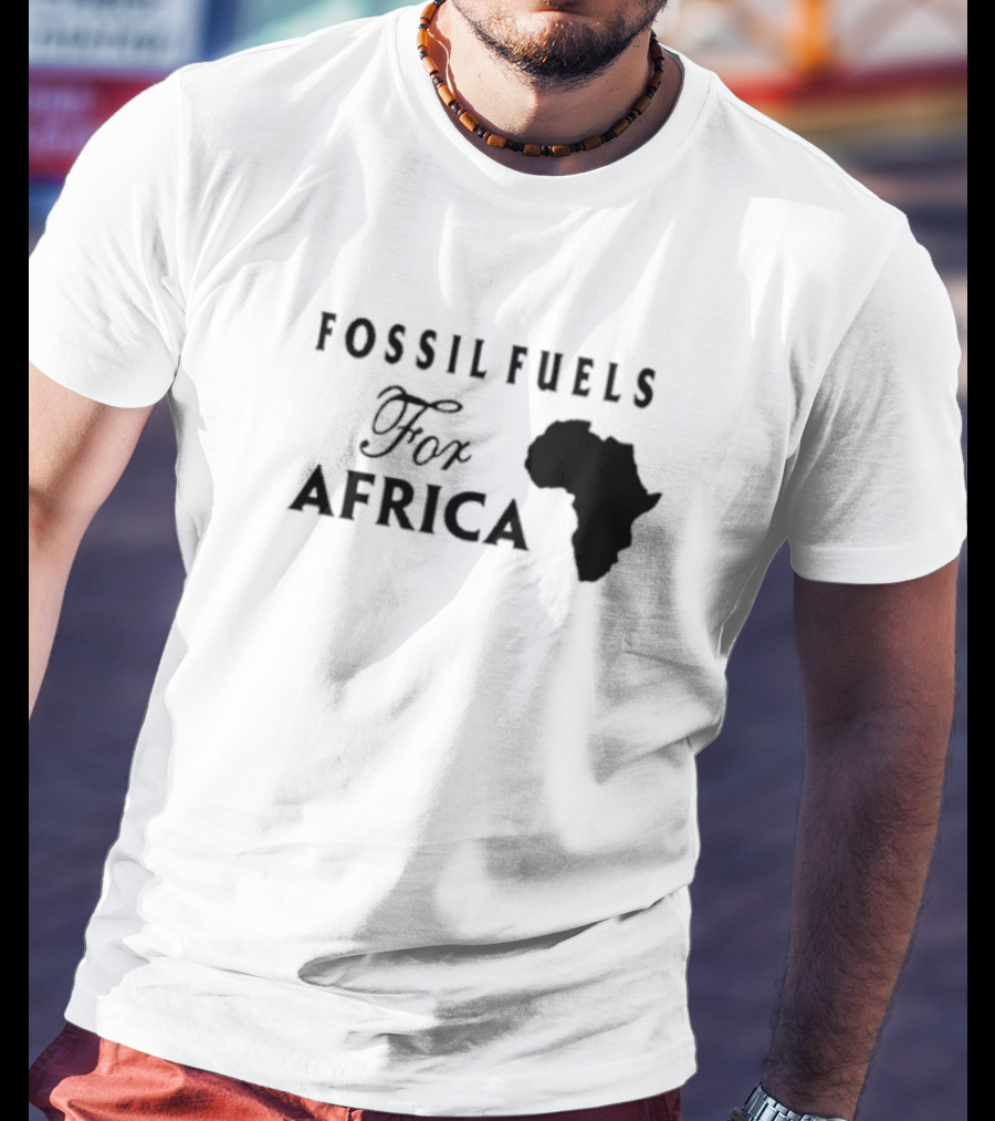 Fossil Fuels For Africa With Continent T-Shirt