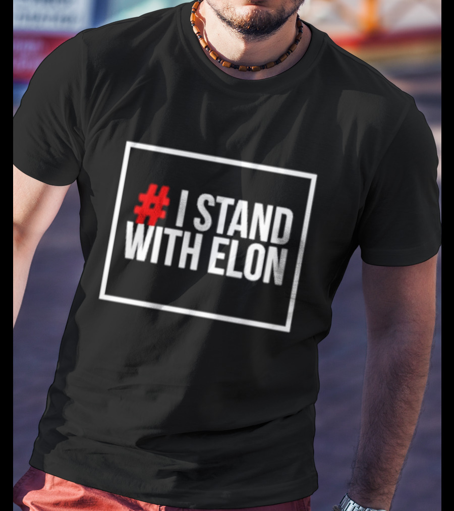 I Stand With Elon T-Shirt