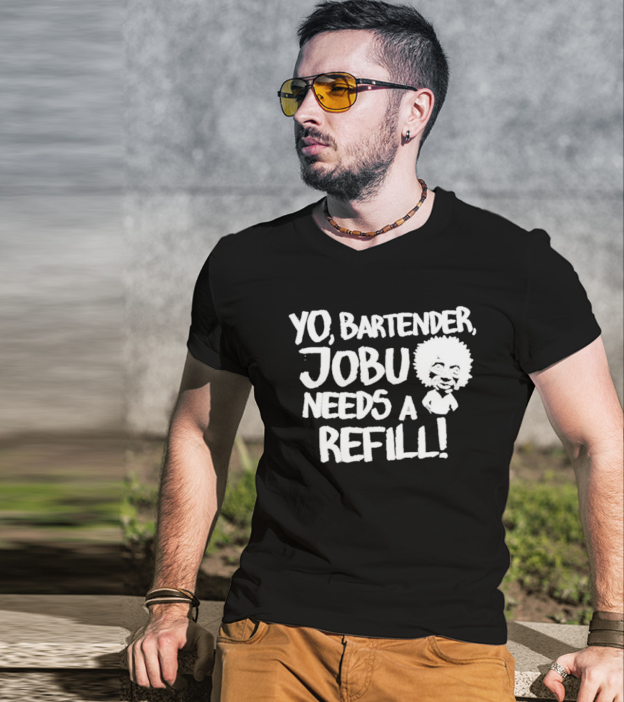 Yo Bartender Jobu Needs A Refill Baseball Chickie T-Shirt