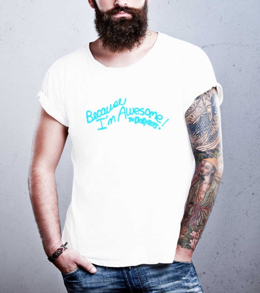 Because I'm Awesome The Dollyrots Band Official Merchandise T-Shirt