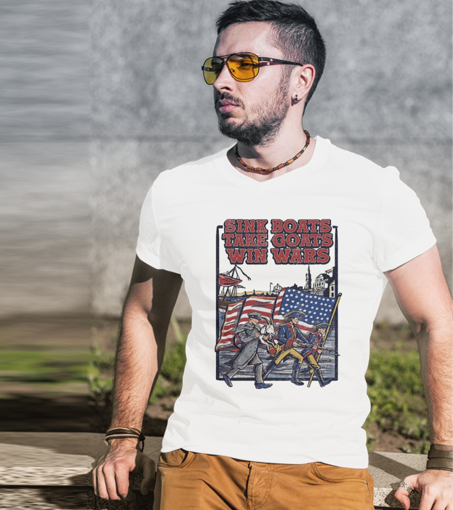 Sink Boats Take Goats Win Wars American Revolutionary Flag Patriots T-Shirt