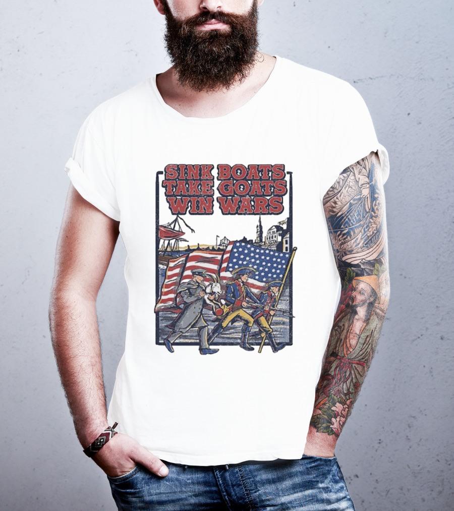 Sink Boats Take Goats Win Wars American Revolutionary Flag Patriots T-Shirt