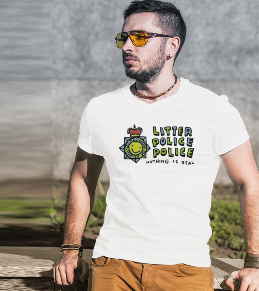 Zoebread Litter Police Smiley Badge Nothing Is Real T-Shirt