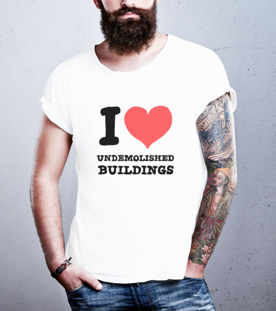 I Heart Undemolished Buildings T-Shirt