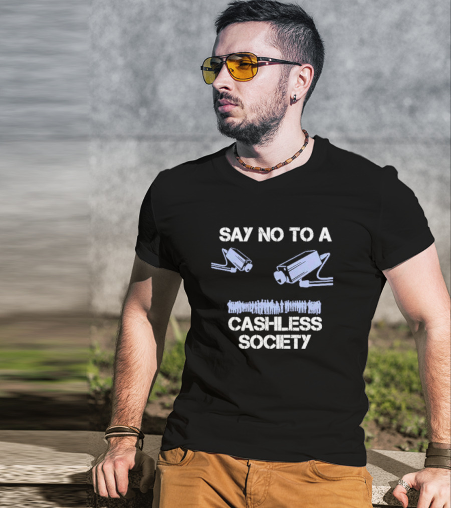 SAY NO TO A CASHLESS SOCIETY SURVEILLANCE CAMERAS WITH PEOPLE ICONS T-Shirt