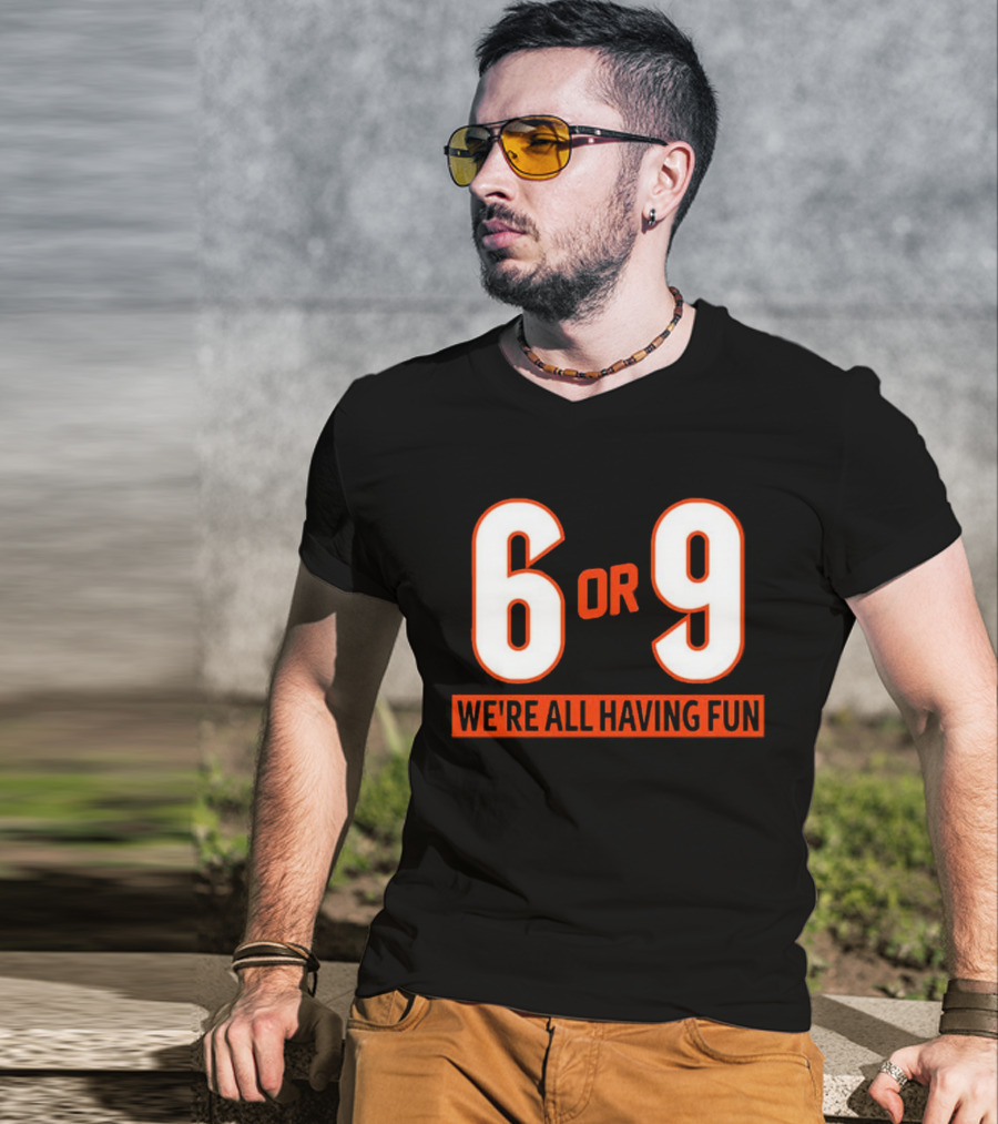 6 Or 9 We're All Having Fun T-Shirt