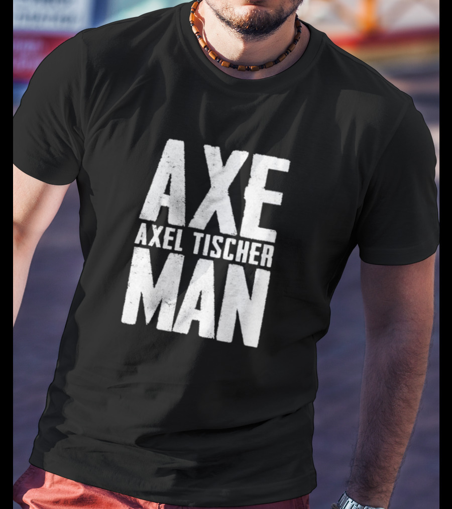 Axel Tischer Axeman Man T-Shirt