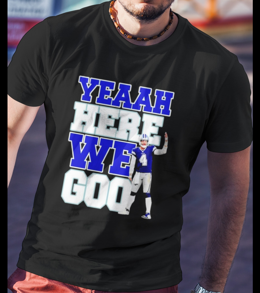 Wee Here Dak Prescott Yeaah Cowboys Go T-Shirt