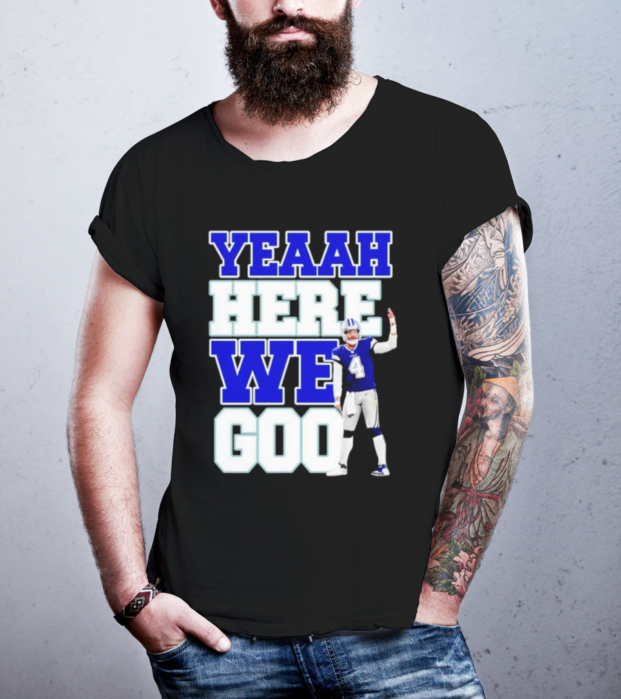Wee Here Dak Prescott Yeaah Cowboys Go T-Shirt