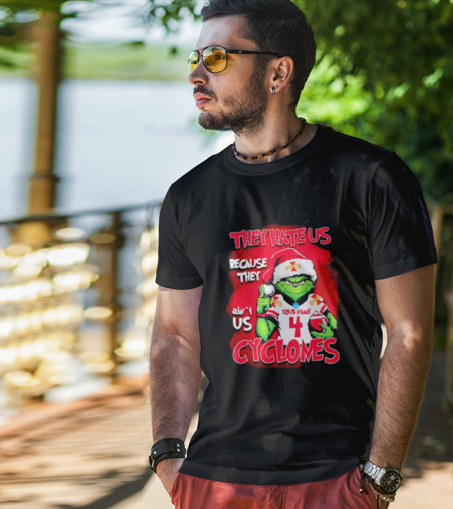 Grinch Santa They Hate Us Because They Ain’t Us Iowa State Cyclones Your Name 4 T-Shirt