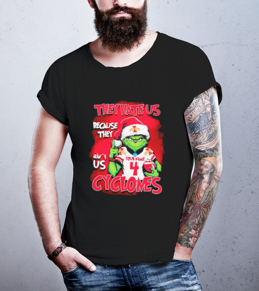 Grinch Santa They Hate Us Because They Ain’t Us Iowa State Cyclones Your Name 4 T-Shirt