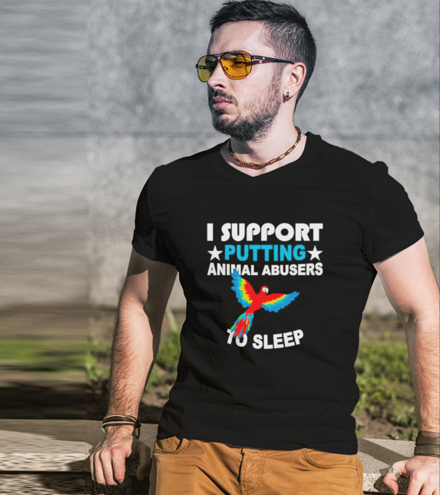 I Support Putting Animal Abusers To Sleep Parrot T-Shirt