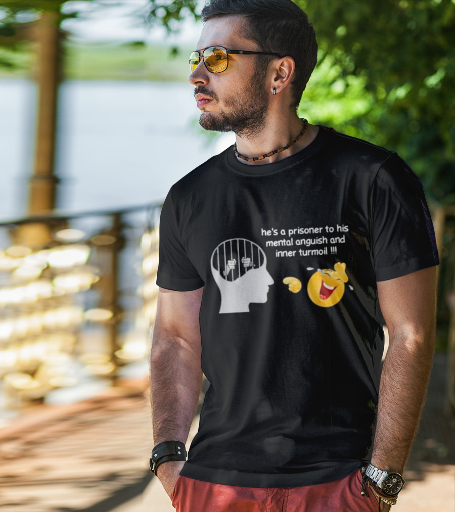 He’s A Prisoner To His Mental Anguish And Inner Turmoil Emoji Laughing T-Shirt