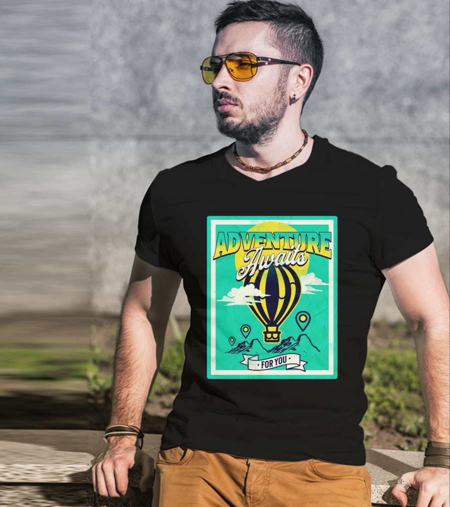 ADVENTURE AWAITS FOR YOU Hot Air Balloon Journey Over Mountains T-Shirt