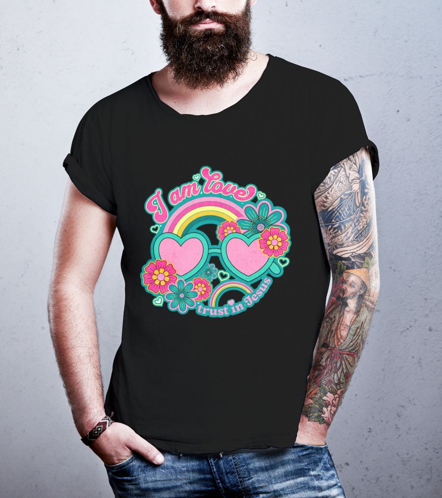 I Am Love Trust In Jesus Rainbow Hearts Flowers T-Shirt