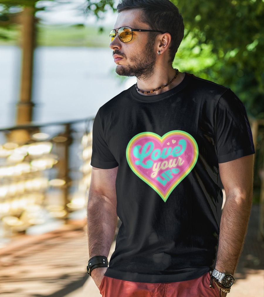 Love Your Life Heart Shape T-Shirt