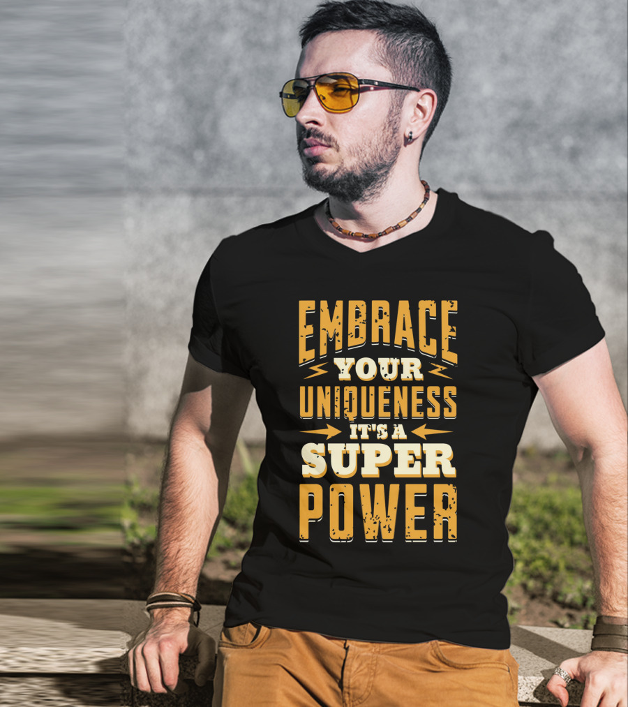 Embrace Your Uniqueness It's A Superpower T-Shirt