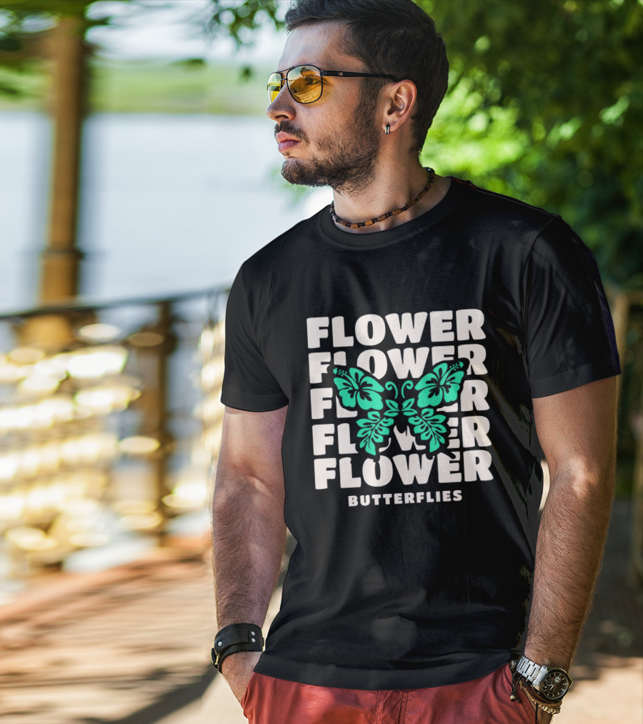 FLOWER BUTTERFLIES FLOWER FLOWER FLOWER FLOWER BUTTERFLIES T-Shirt
