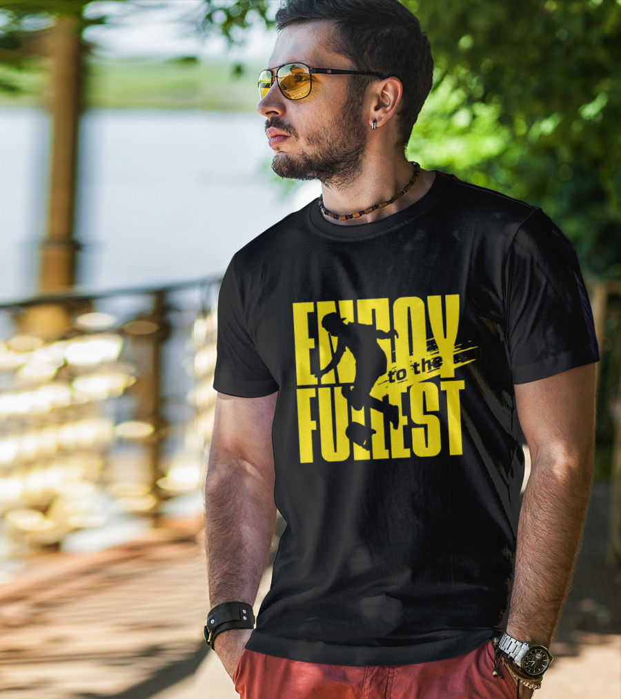 ENJOY TO THE FULLEST T-Shirt