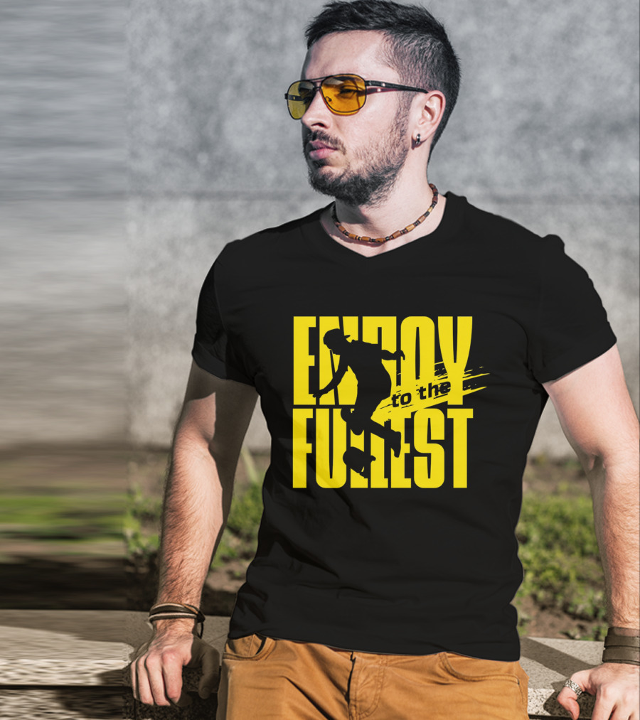 ENJOY TO THE FULLEST T-Shirt
