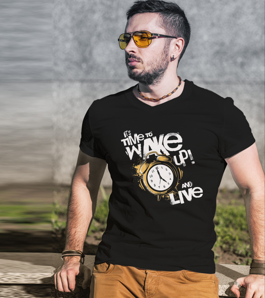 It's Time To Wake Up And Live Clock T-Shirt