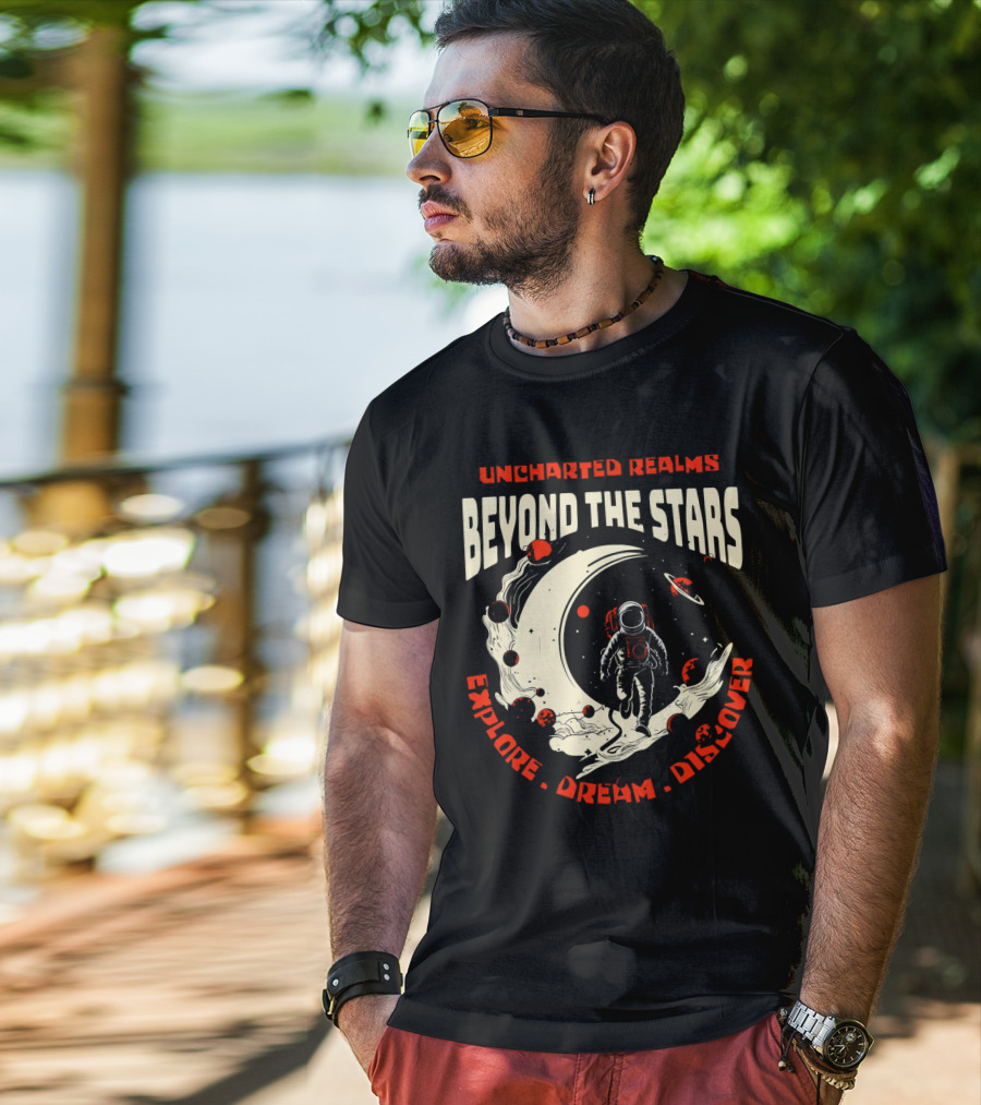 UNCHARTED REALMS BEYOND THE STARS EXPLORE DREAM DISCOVER T-Shirt